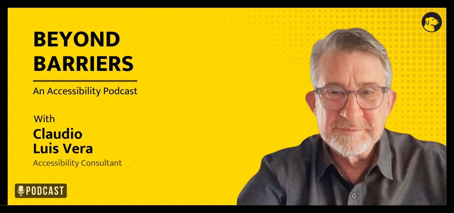 Beyond Barriers, an accessibility podcast, with Claudio Luis vera, Accessibility Consultant