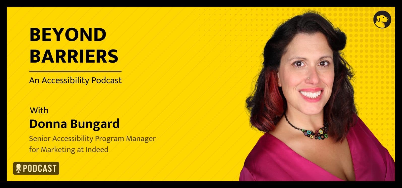 Beyond Barriers - An Accessibility Podcast, With Donna Bungard - Senior Accessibility Program Manager for Marketing at Indeed