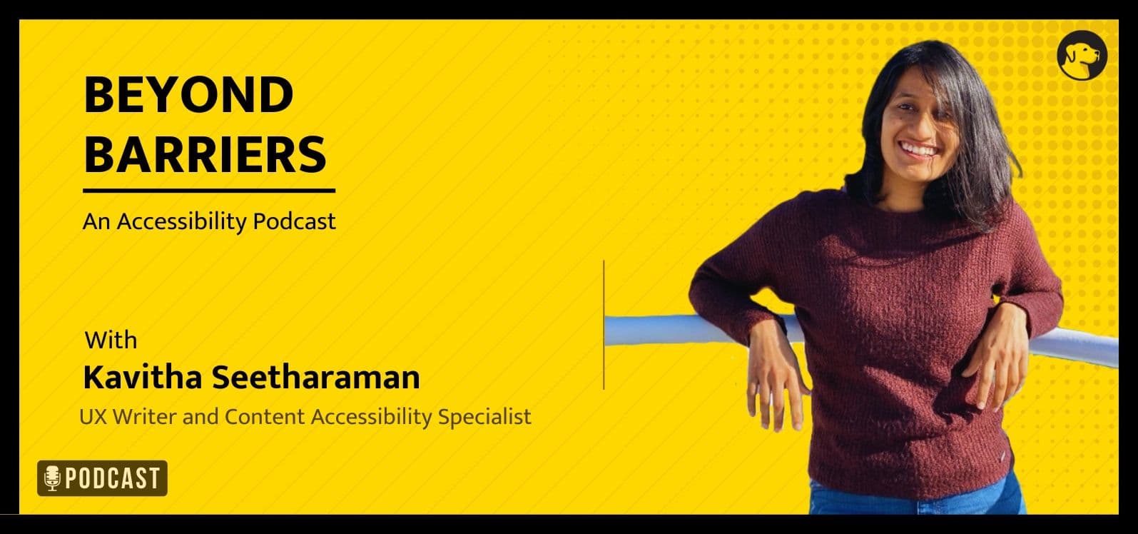 Beyond Barriers - An Accessibility Podcast - with Kavitha Seetharaman, UX Writer and Content Accessibility Specialist